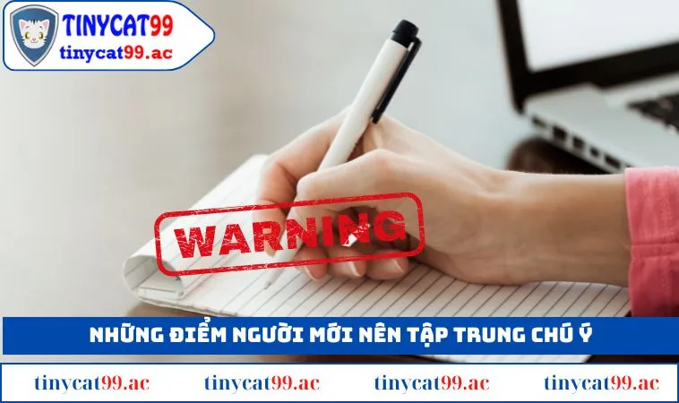 Những điểm người mới nên tập trung chú ý